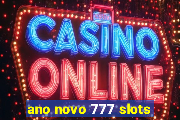ano novo 777 slots